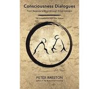 Consciousness Dialogues: From Beginner's Mind through Enlightenment: 150 Conversations with Peter Ralston - [Version Originale] Inconnu (Auteur)