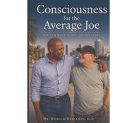 Consciousness for the Average Joe: How to Wake Up to Who You Really Are