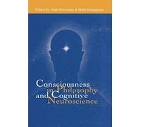 Consciousness In Philosophy And Cognitive Neuroscience