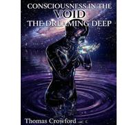 Consciousness in the Void: The Dreaming Deep