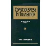 Consciousness in Transition: Metaphysical Notes Goldsmith, Joel S. (Auteur)