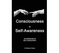 Consciousness is Self-Awareness: An Exercise in Self-Discovery