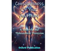 Consciousness of Your Anatomy: A Scientific and Philosophical Discussion