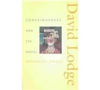 Consciousness & the Novel, The Richard Ellmann Lectures in Modern Literature David Lodge (Auteur)