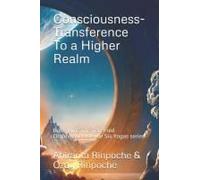 Consciousness-Transference To A Higher Realm: Book Nine The Ten-Fold Organisation Of The Six Yogas Series