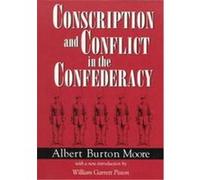 Conscription and Conflict in the Confederacy, Southern Classics Series Albert Burton Moore (Auteur)