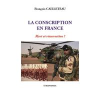 Conscription en france - mort et resurrection ? (la) - François Cailleteau - Economica - broché - Essai