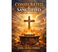 Consecrated & Sanctified: Living Set Apart in a Common World