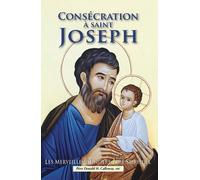 Consécration À Saint Joseph - Les Merveilles De Notre Père Spirituel