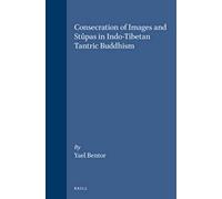 Consecration Of Images And Stûpas In Indo-Tibetan Tantric Buddhism