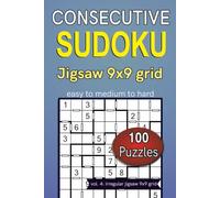 Consecutive Sudoku jigsaw 9x9 grid easy to medium to hard 100 puzzles: vol. 4: irregular jigsaw 9x9 grid