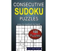 Consecutive Sudoku Puzzles easy to medium to hard 100 puzzles: vol. 3: classic 9x9 grid
