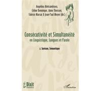 Consécutivité et Simultanéité En Linguistique, Langues et Parole - 2. Syntaxe, Sémantique - Angelina Aleksandrova - L'harmattan - broché - Essai