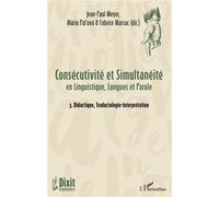 Consécutivité et Simultanéité En Linguistique, Langues et Parole - 3. Didactique, Traductologie-Interprétation - Fabrice Marsac - L'harmattan - broché - Essai