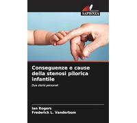 Conseguenze e cause della stenosi pilorica infantile