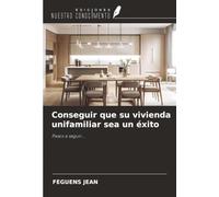 Conseguir que su vivienda unifamiliar sea un éxito: Pasos a seguir...