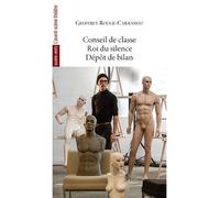 Conseil de classe / Roi du silence / Dépôt de bilan - Geoffrey Rouge-Carrassat - L'avant-Scene Theatre - broché - Théâtre
