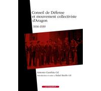 Conseil de défense et mouvement collectiviste d'Aragon 1936-1939 - Gil Antonio Gambau - Le Coquelicot Eds - broché - Essai