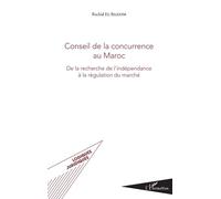 Conseil De La Concurrence Au Maroc - De La Recherche De L'indépendance À La Régulation Du Marché