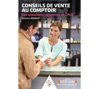 Conseil de vente au comptoir - les questions-reponses de l asv Les questions-réponses de l'ASV - Florence Desachy - Med'com - broché - Guide