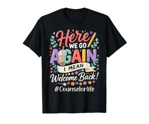 Conseiller, Nous y voilà, Encore Une Fois, Je Veux dire, Bienvenue à l'école T-Shirt Graphique avec Valeur