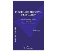 Conseiller Principal D'éducation - Repères Pour Une Histoire (1945-1993) Acteurs Et Événements