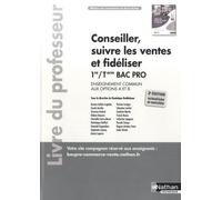 Conseiller, Suivre Les Ventes Et Fidéliser 1re Et Tle Bac Pro Métiers Du Commerce Et De La Vente Options A Et B