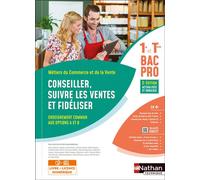 Conseiller, suivre les ventes et fidéliser - Options A et B - 1re/Terminale Bac Pro Métiers du Commerce et de la Vente