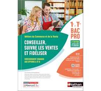 Conseiller, suivre les ventes et fidéliser - Options A et B - 1re/Terminale Bac Pro Métiers du Commerce et de la Vente