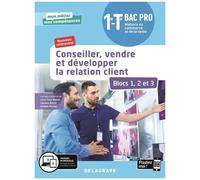 Conseiller, Vendre Et Développer La Relation Client 1re-Tle Bac Pro Métiers Du Commerce Et De La Vente - Blocs 1, 2 Et 3