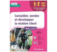 Conseiller, Vendre Et Développer La Relation Client Tle Bac Pro Blocs 1, 2 Et 3 - 1re - Pochette Élève