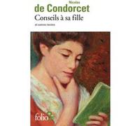 Conseils à sa fille et autres textes Condorcet (Auteur), Laura El Makki (Edité par), Nathalie Wolff (Edité par)
