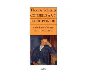 Conseils à un jeune peintre: Aphorismes d'artistes de Léonard de Vinci à Jeff Koons