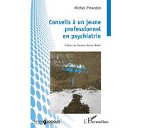 Conseils à un jeune professionnel en psychiatrie - Michel Pinardon - L'harmattan - broché - Manuel