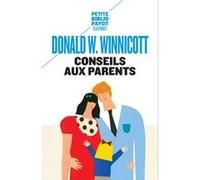 Conseils aux parents Donald Woods Winnicott (Auteur), T. Berry Brazelton (Préface), Sabine Boulongne (Traduction)