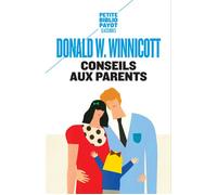 Donald Woods Winnicott – Conseils aux parents – Poche – Essai – Payot