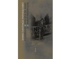 Conseils d’1 disciple de Marx à 1 fan d’Heidegger - Mario Santiago Papasquiaro - Allia - broché - Roman