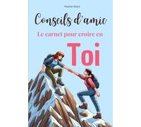 Conseils d'amie: Le carnet pour croire en toi