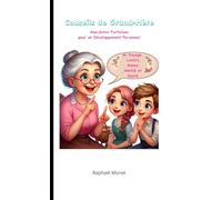 Conseils de Grand-Mère: Anecdotes Farfelues pour un Développement Personnel en Voyage, Loisirs, Amour, Amitié et Santé