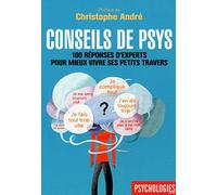 Conseils de psys - 100 réponses d'experts pour mieux vivre ses petits travers