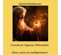 CONSEILS DE SAGESSES PHILOSOPHIE: GERER VOTRE VIE INTELLIGEMMENT