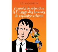 Conseils de séduction à l'usage des hommes de mauvaise volonté - Cécilia Dutter - Rocher Eds Du - broché - Guide