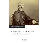 Conseils de vie spirituelle: Extraits de sa correspondance