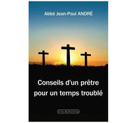 Conseils D'un Prêtre Pour Un Temps Troublé