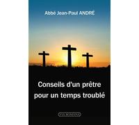 Conseils d'un prêtre pour un temps troublé - Jean-Paul André - Via Romana - broché - Essai