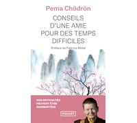 Conseils d'une amie pour des temps difficiles