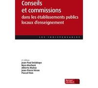 Conseils et commissions dans les EPLE (6e éd.) Jean-Paul Delahaye (Auteur), Pascal Vion (Auteur), Jean-Pierre Véran (Auteur), Alberto Muñoz (Auteur), Nora Machuré (Auteur)