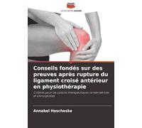 Conseils fondés sur des preuves après rupture du ligament croisé antérieur en physiothérapie: Critères pour les options thérapeutiques conservatrices et chirurgicales