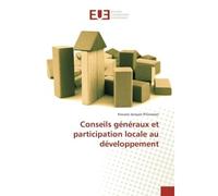 Conseils généraux et participation locale au développement - Kouassi Jacques N'Guessan - Universitaires Europeennes - broché - Etude