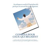 Conseils pour ceux qui bégaient: Les conseils de 28 spécialistes de la parole qui ont surmonté leur propre bégaiement